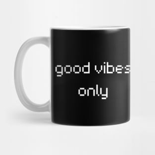 "good vibes only" Mug